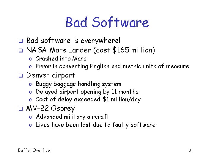 Bad Software q q Bad software is everywhere! NASA Mars Lander (cost $165 million) Bad Software q q Bad software is everywhere! NASA Mars Lander (cost $165 million)
