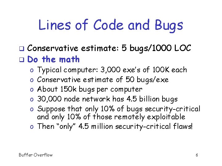 Lines of Code and Bugs Conservative estimate: 5 bugs/1000 LOC q Do the math Lines of Code and Bugs Conservative estimate: 5 bugs/1000 LOC q Do the math