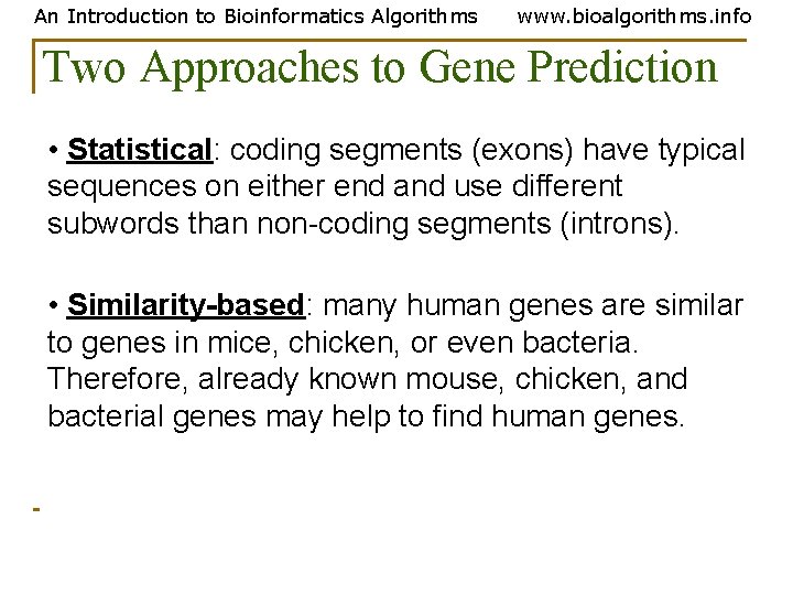 An Introduction to Bioinformatics Algorithms www. bioalgorithms. info Two Approaches to Gene Prediction •