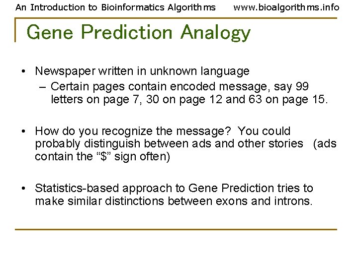 An Introduction to Bioinformatics Algorithms www. bioalgorithms. info Gene Prediction Analogy • Newspaper written