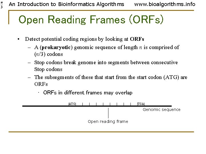 An Introduction to Bioinformatics Algorithms www. bioalgorithms. info Open Reading Frames (ORFs) • Detect