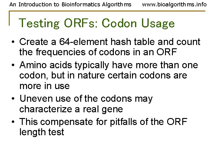 An Introduction to Bioinformatics Algorithms www. bioalgorithms. info Testing ORFs: Codon Usage • Create