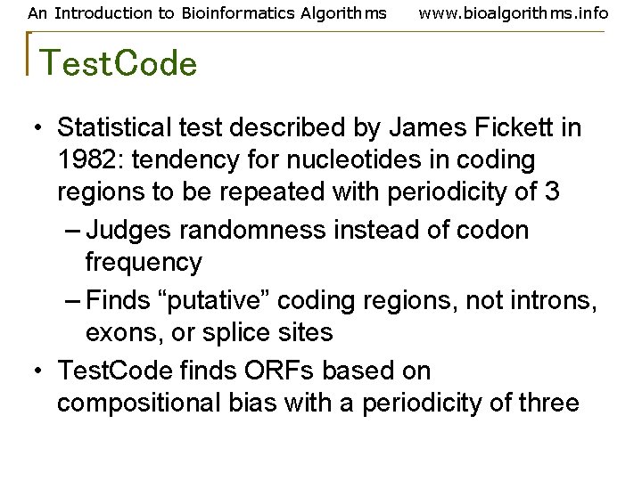 An Introduction to Bioinformatics Algorithms www. bioalgorithms. info Test. Code • Statistical test described