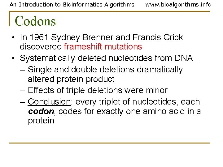 An Introduction to Bioinformatics Algorithms www. bioalgorithms. info Codons • In 1961 Sydney Brenner