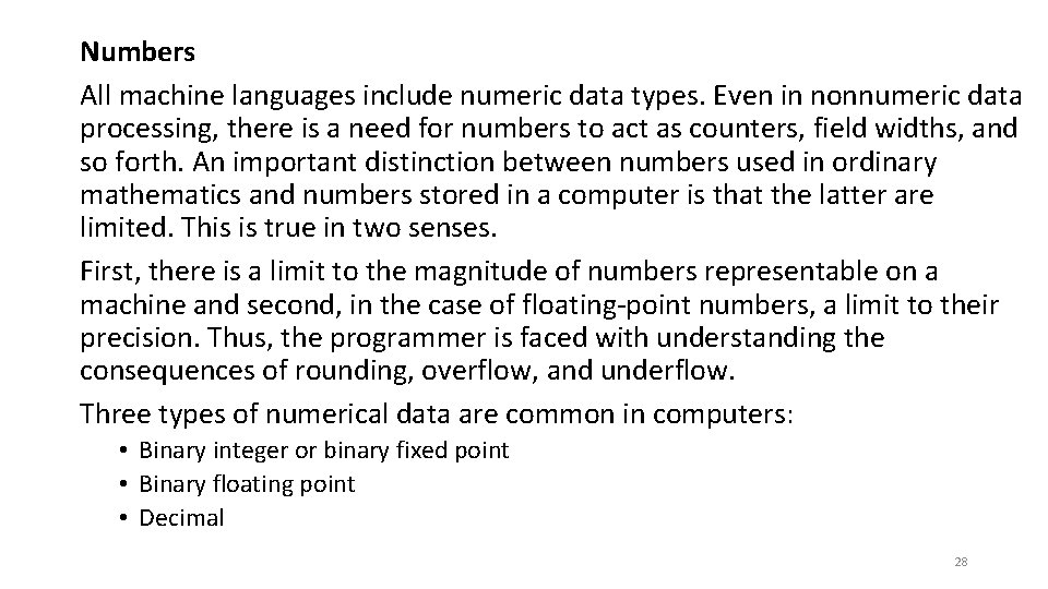 Numbers All machine languages include numeric data types. Even in nonnumeric data processing, there