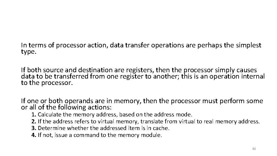 In terms of processor action, data transfer operations are perhaps the simplest type. If