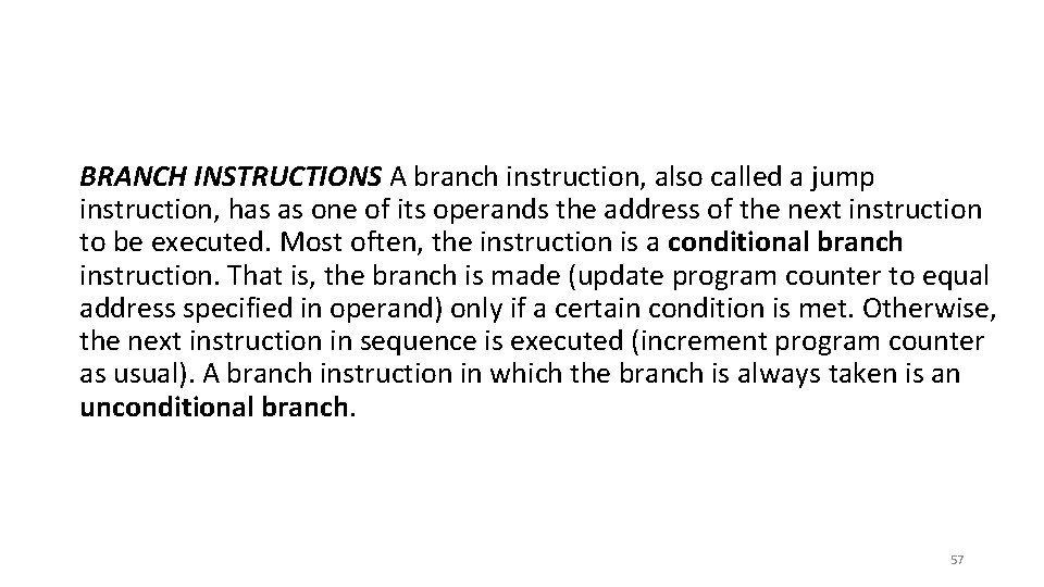 BRANCH INSTRUCTIONS A branch instruction, also called a jump instruction, has as one of