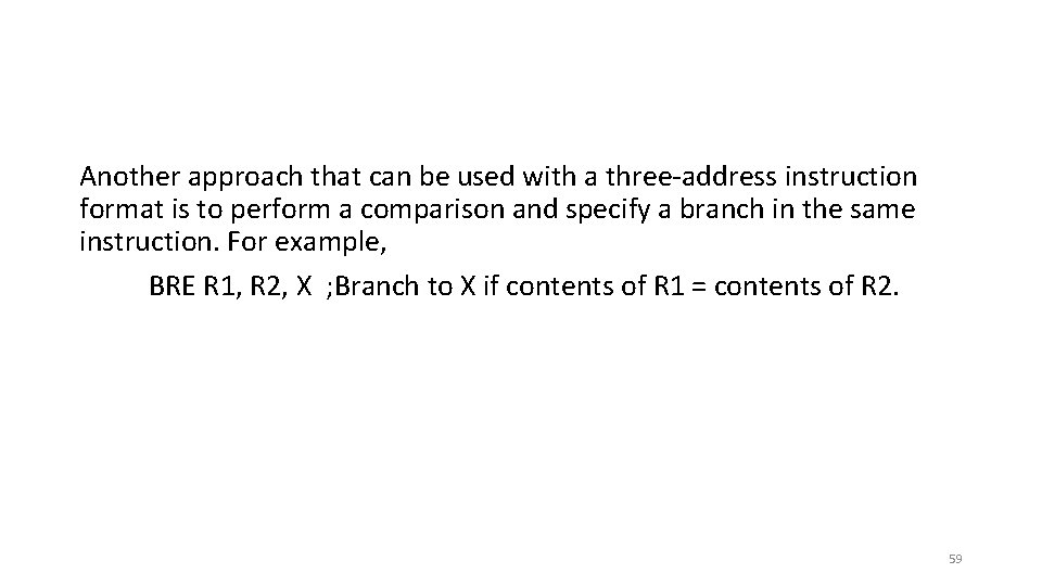 Another approach that can be used with a three-address instruction format is to perform