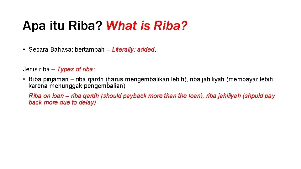 Apa itu Riba? What is Riba? • Secara Bahasa: bertambah – Literally: added. Jenis