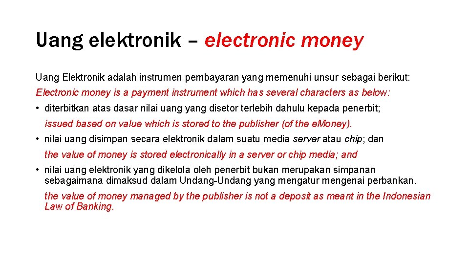 Uang elektronik – electronic money Uang Elektronik adalah instrumen pembayaran yang memenuhi unsur sebagai