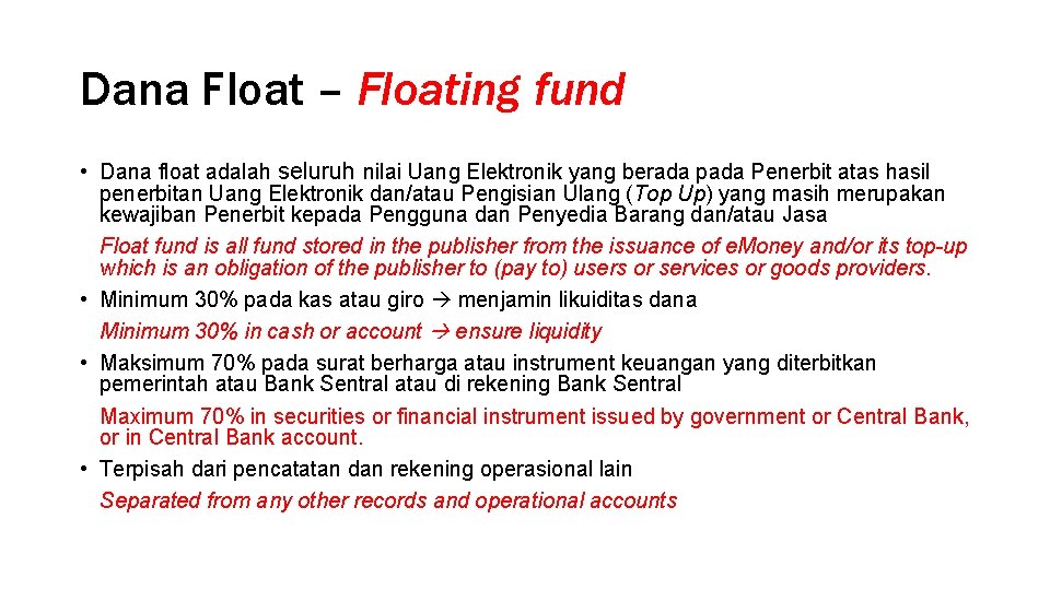 Dana Float – Floating fund • Dana float adalah seluruh nilai Uang Elektronik yang