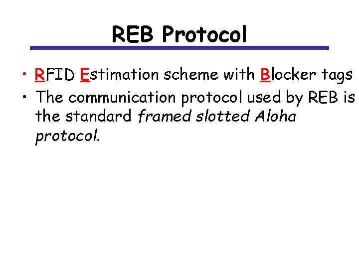 REB Protocol • RFID Estimation scheme with Blocker tags • The communication protocol used