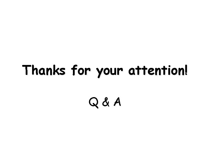 Thanks for your attention! Q&A 