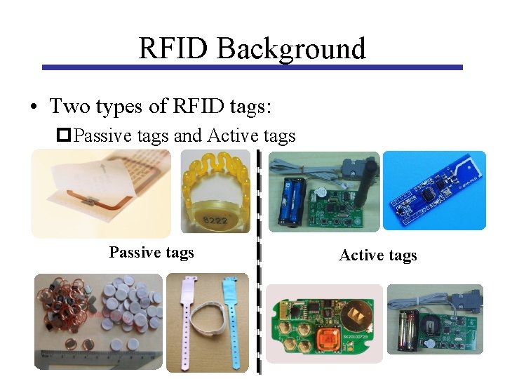 RFID Background • Two types of RFID tags: p. Passive tags and Active tags