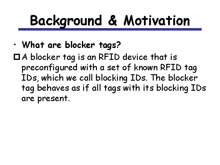 Background & Motivation • What are blocker tags? p A blocker tag is an