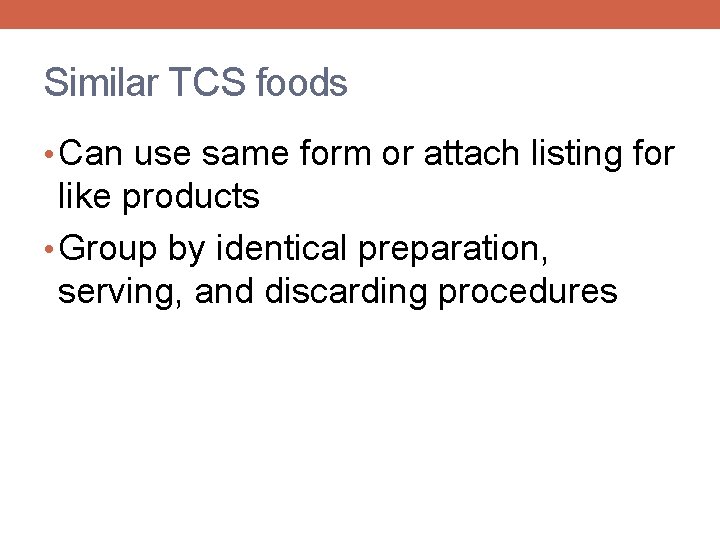 Similar TCS foods • Can use same form or attach listing for like products