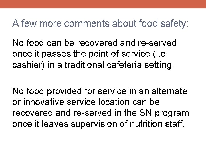 A few more comments about food safety: No food can be recovered and re-served