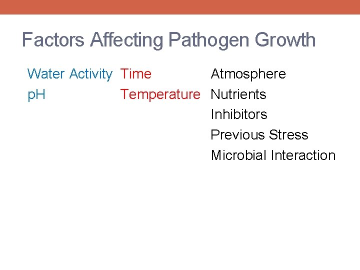 Factors Affecting Pathogen Growth Water Activity Time Atmosphere p. H Temperature Nutrients Inhibitors Previous