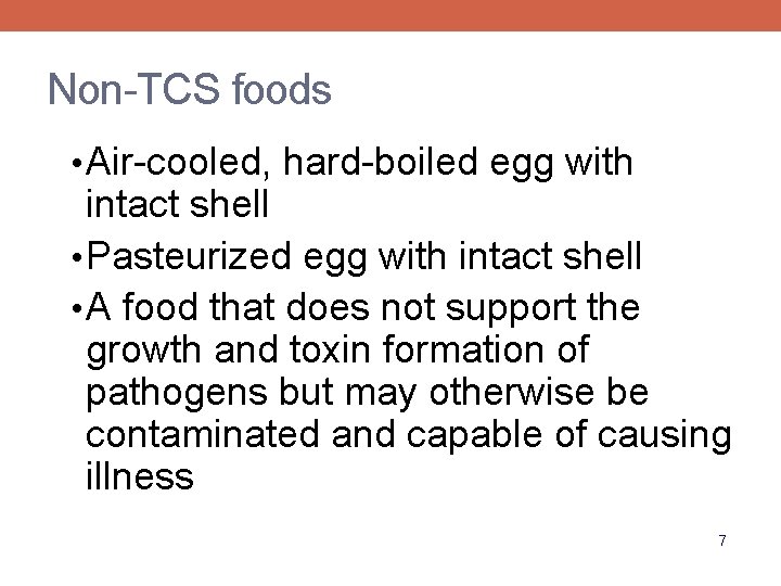 Non-TCS foods • Air-cooled, hard-boiled egg with intact shell • Pasteurized egg with intact