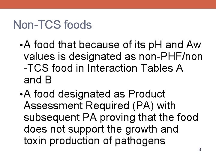Non-TCS foods • A food that because of its p. H and Aw values