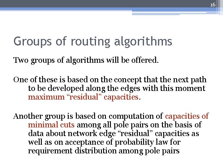 16 Groups of routing algorithms Two groups of algorithms will be offered. One of