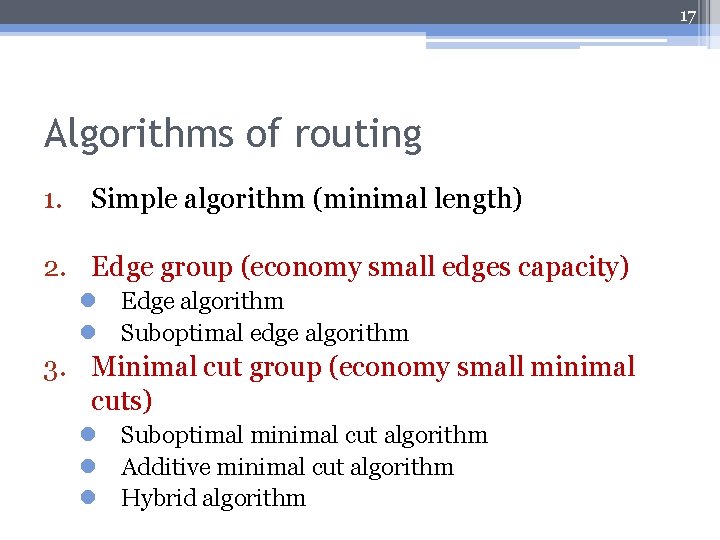 17 Algorithms of routing 1. Simple algorithm (minimal length) 2. Edge group (economy small