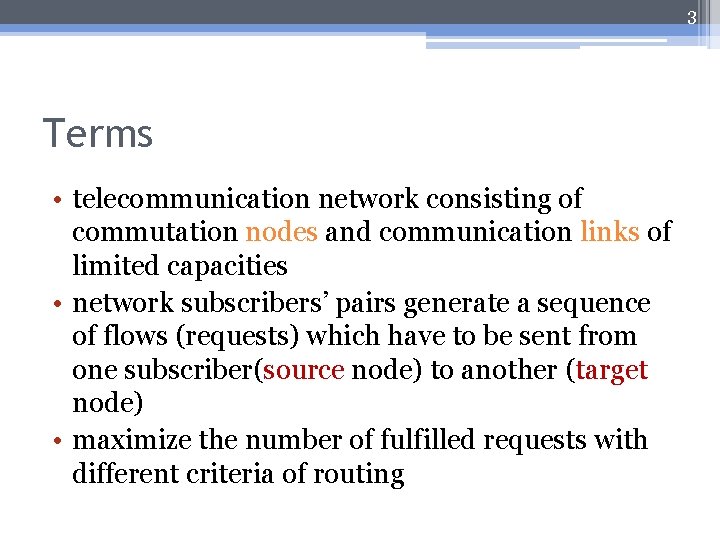 3 Terms • telecommunication network consisting of commutation nodes and communication links of limited