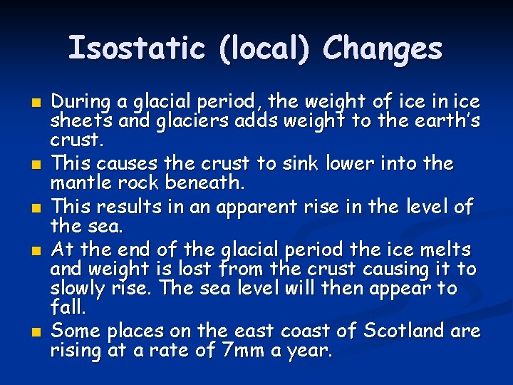 Isostatic (local) Changes n n n During a glacial period, the weight of ice