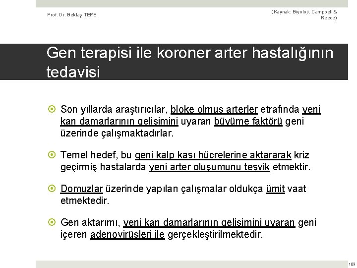Prof. Dr. Bektaş TEPE (Kaynak: Biyoloji, Campbell & Reece) Gen terapisi ile koroner arter