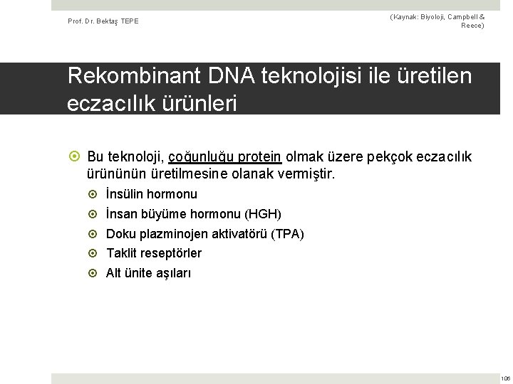 Prof. Dr. Bektaş TEPE (Kaynak: Biyoloji, Campbell & Reece) Rekombinant DNA teknolojisi ile üretilen