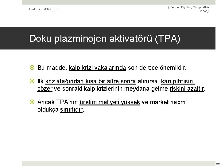 Prof. Dr. Bektaş TEPE (Kaynak: Biyoloji, Campbell & Reece) Doku plazminojen aktivatörü (TPA) Bu