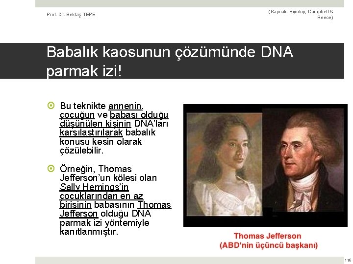 Prof. Dr. Bektaş TEPE (Kaynak: Biyoloji, Campbell & Reece) Babalık kaosunun çözümünde DNA parmak