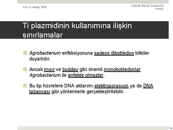 Prof. Dr. Bektaş TEPE (Kaynak: Biyoloji, Campbell & Reece) Ti plazmidinin kullanımına ilişkin sınırlamalar