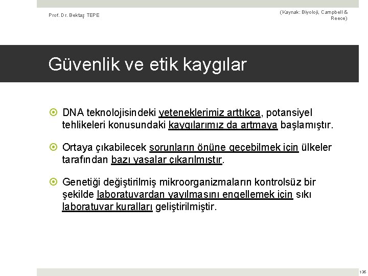 Prof. Dr. Bektaş TEPE (Kaynak: Biyoloji, Campbell & Reece) Güvenlik ve etik kaygılar DNA