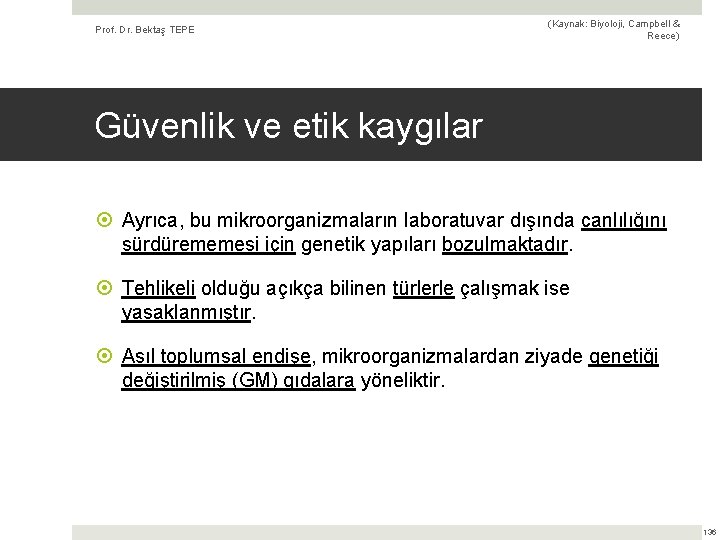 Prof. Dr. Bektaş TEPE (Kaynak: Biyoloji, Campbell & Reece) Güvenlik ve etik kaygılar Ayrıca,