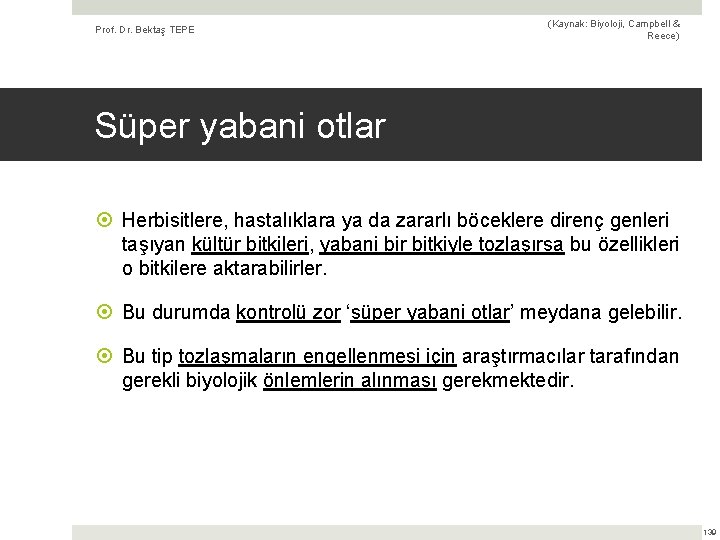 Prof. Dr. Bektaş TEPE (Kaynak: Biyoloji, Campbell & Reece) Süper yabani otlar Herbisitlere, hastalıklara