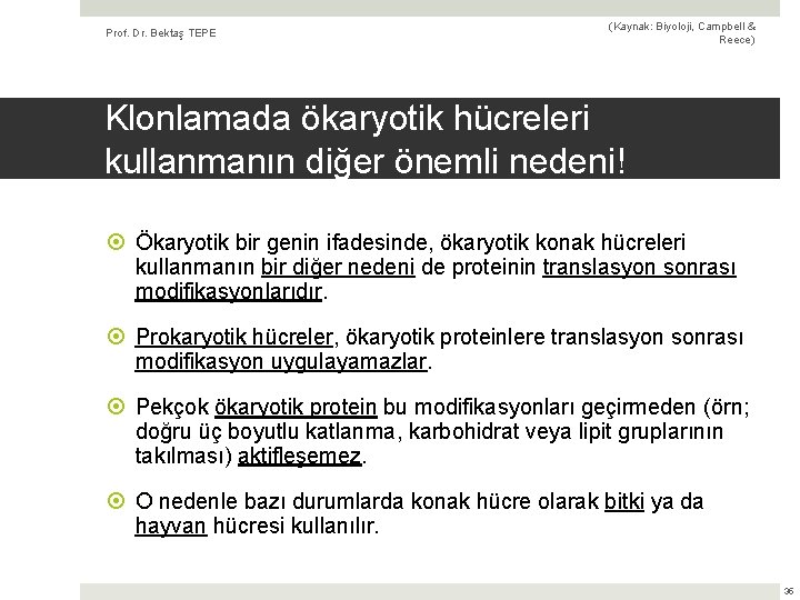 Prof. Dr. Bektaş TEPE (Kaynak: Biyoloji, Campbell & Reece) Klonlamada ökaryotik hücreleri kullanmanın diğer