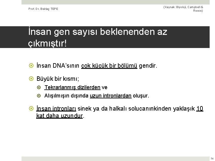 Prof. Dr. Bektaş TEPE (Kaynak: Biyoloji, Campbell & Reece) İnsan gen sayısı beklenenden az