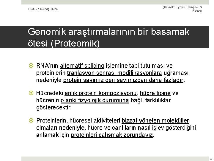 Prof. Dr. Bektaş TEPE (Kaynak: Biyoloji, Campbell & Reece) Genomik araştırmalarının bir basamak ötesi