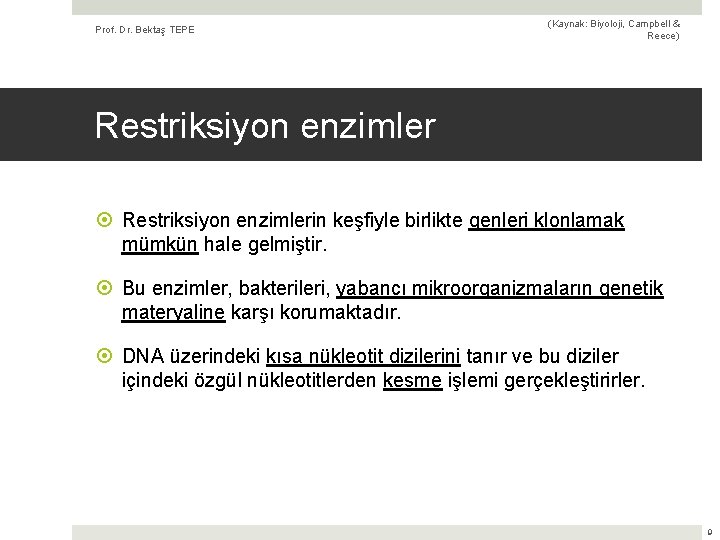 Prof. Dr. Bektaş TEPE (Kaynak: Biyoloji, Campbell & Reece) Restriksiyon enzimlerin keşfiyle birlikte genleri