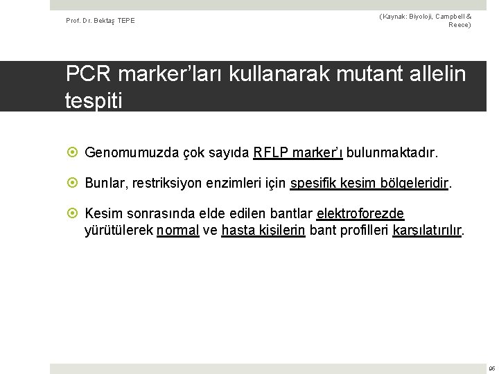 Prof. Dr. Bektaş TEPE (Kaynak: Biyoloji, Campbell & Reece) PCR marker’ları kullanarak mutant allelin