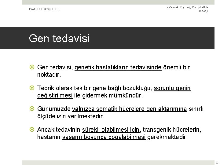 Prof. Dr. Bektaş TEPE (Kaynak: Biyoloji, Campbell & Reece) Gen tedavisi, genetik hastalıkların tedavisinde