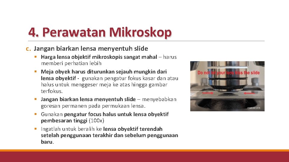 4. Perawatan Mikroskop c. Jangan biarkan lensa menyentuh slide § Harga lensa objektif mikroskopis