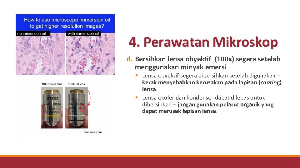 4. Perawatan Mikroskop d. Bersihkan lensa obyektif (100 x) segera setelah menggunakan minyak emersi