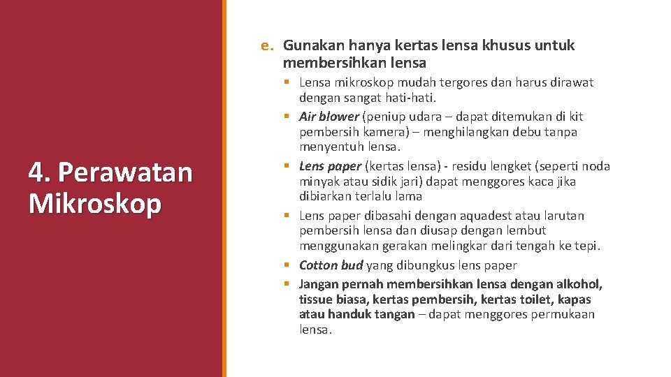 e. Gunakan hanya kertas lensa khusus untuk membersihkan lensa 4. Perawatan Mikroskop § Lensa