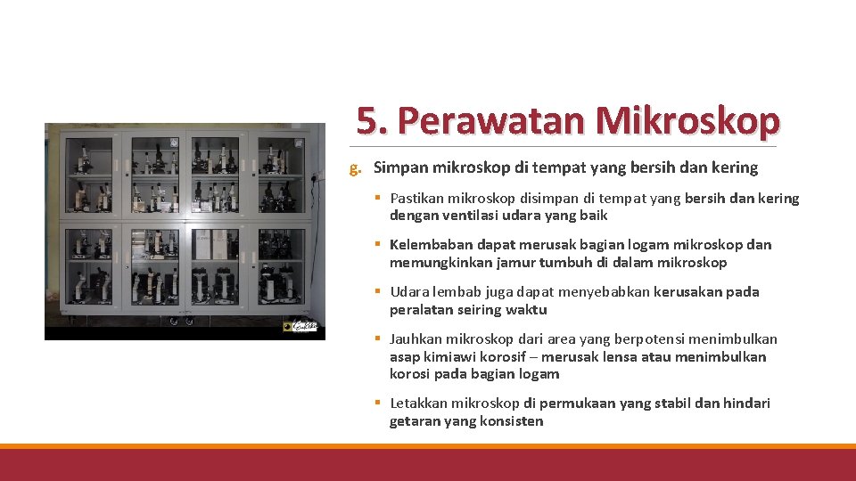 5. Perawatan Mikroskop g. Simpan mikroskop di tempat yang bersih dan kering § Pastikan 5. Perawatan Mikroskop g. Simpan mikroskop di tempat yang bersih dan kering § Pastikan
