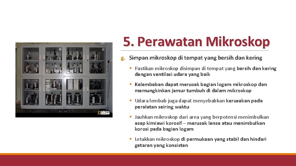 5. Perawatan Mikroskop g. Simpan mikroskop di tempat yang bersih dan kering § Pastikan