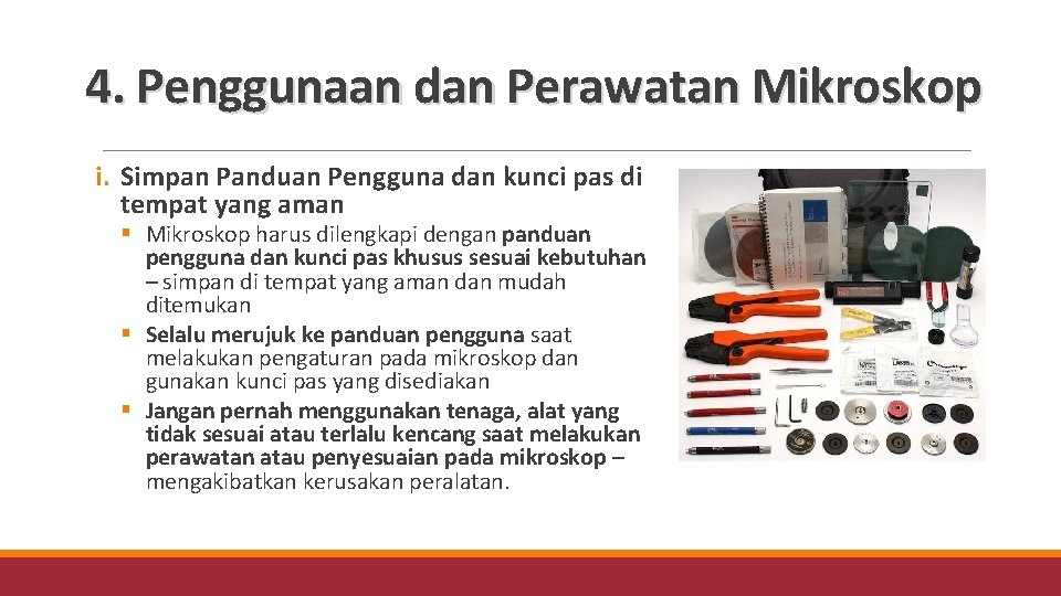 4. Penggunaan dan Perawatan Mikroskop i. Simpan Panduan Pengguna dan kunci pas di tempat 4. Penggunaan dan Perawatan Mikroskop i. Simpan Panduan Pengguna dan kunci pas di tempat