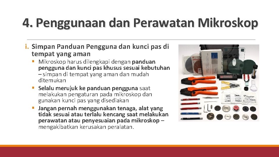 4. Penggunaan dan Perawatan Mikroskop i. Simpan Panduan Pengguna dan kunci pas di tempat