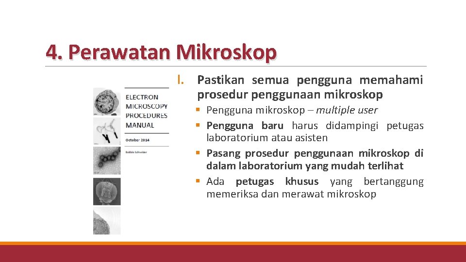 4. Perawatan Mikroskop l. Pastikan semua pengguna memahami prosedur penggunaan mikroskop § Pengguna mikroskop